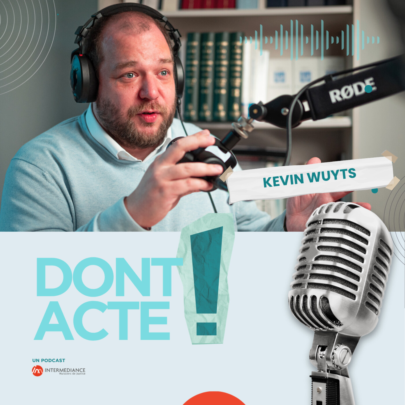 Dont acte !, le podcast d’INTERMEDIANCE présenté par Kevin Wuyts